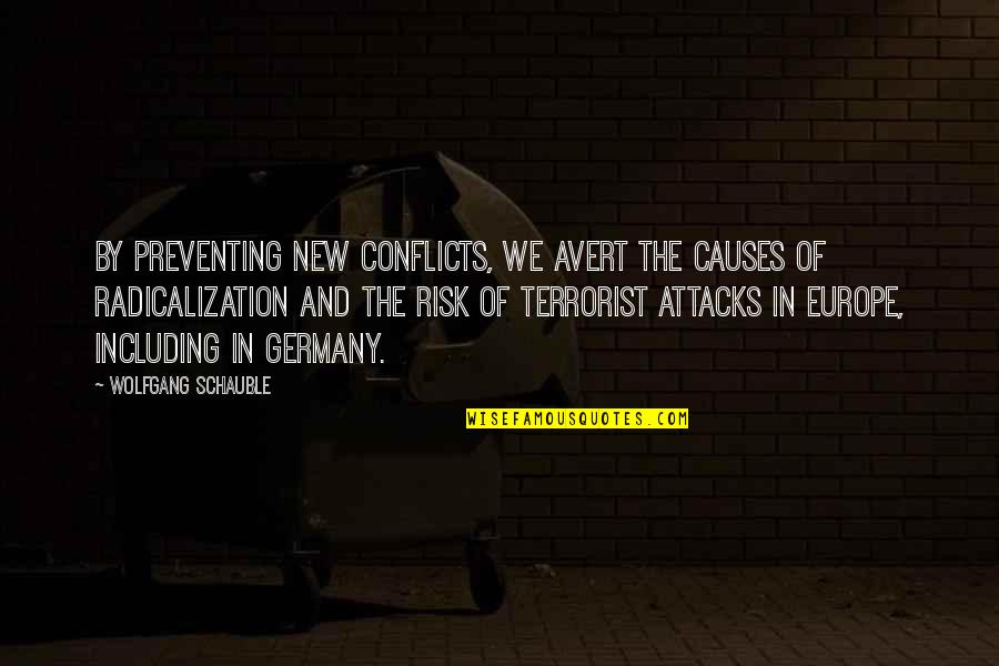 Carabus Nemoralis Quotes By Wolfgang Schauble: By preventing new conflicts, we avert the causes