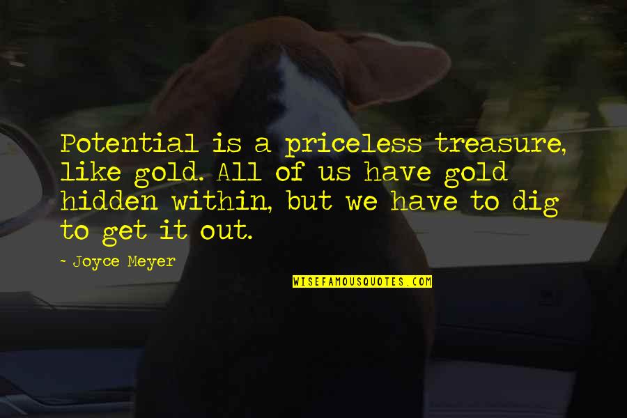 Caracas Wikipedia Quotes By Joyce Meyer: Potential is a priceless treasure, like gold. All Caracas Wikipedia Quotes By Joyce Meyer: Potential is a priceless treasure, like gold. All