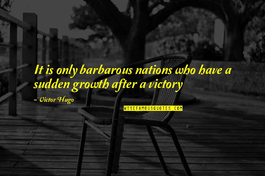 Caracciolo Painter Quotes By Victor Hugo: It is only barbarous nations who have a