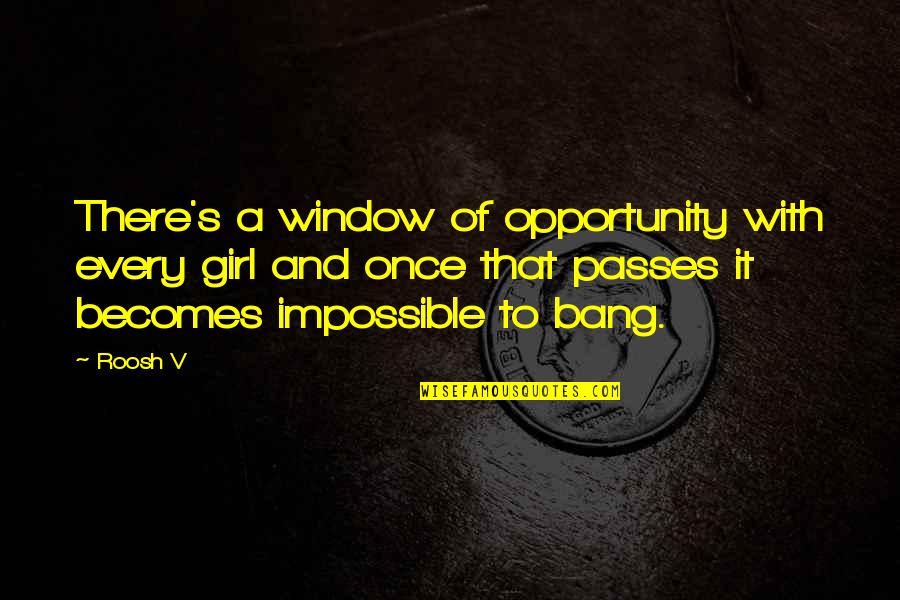 Caraceni Lamps Quotes By Roosh V: There's a window of opportunity with every girl