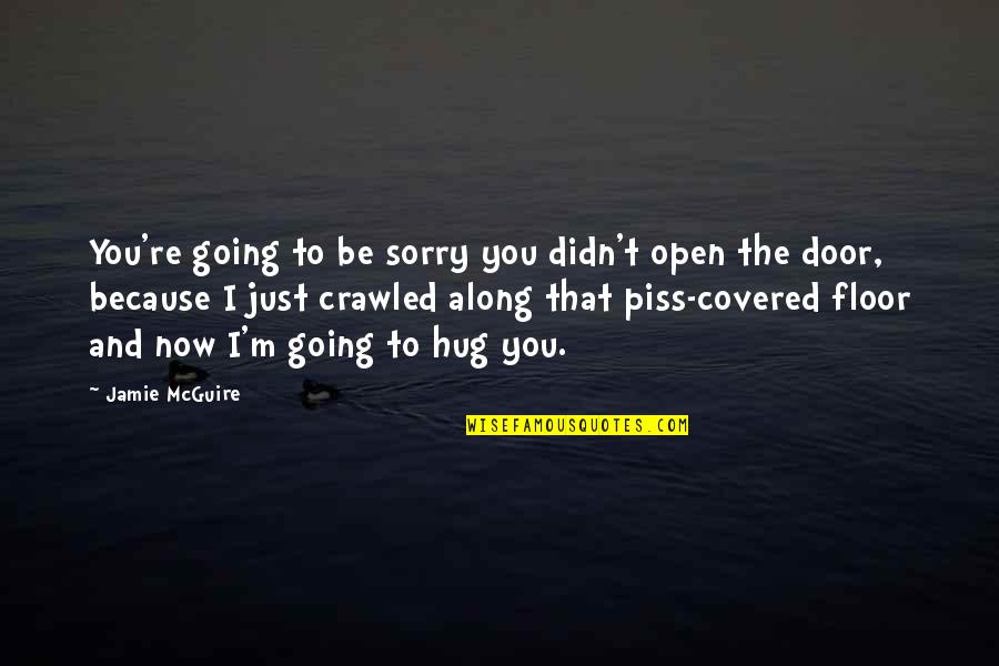 Caracole End Quote Quotes By Jamie McGuire: You're going to be sorry you didn't open Caracole End Quote Quotes By Jamie McGuire: You're going to be sorry you didn't open