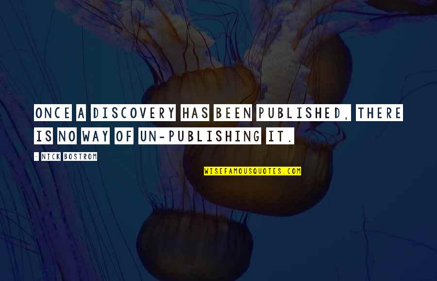 Caracole End Quote Quotes By Nick Bostrom: Once a discovery has been published, there is