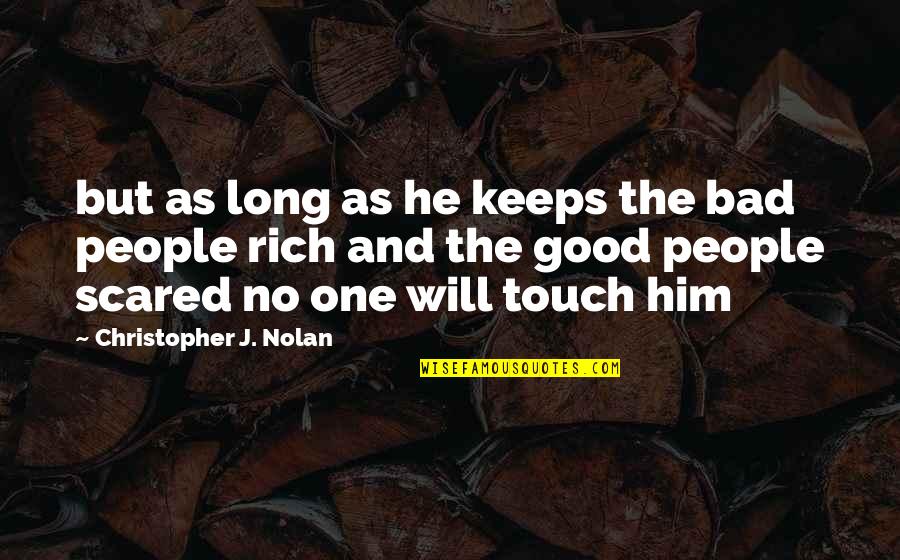 Caracolse Al En Quotes By Christopher J. Nolan: but as long as he keeps the bad