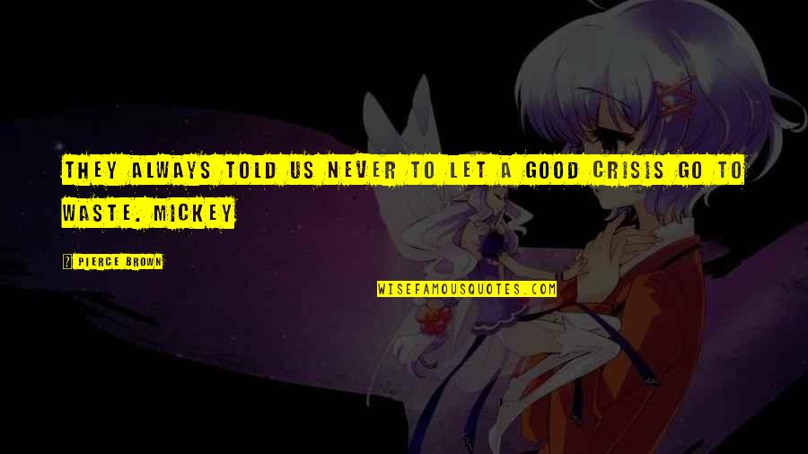Caracteristicile Genului Quotes By Pierce Brown: They always told us never to let a
