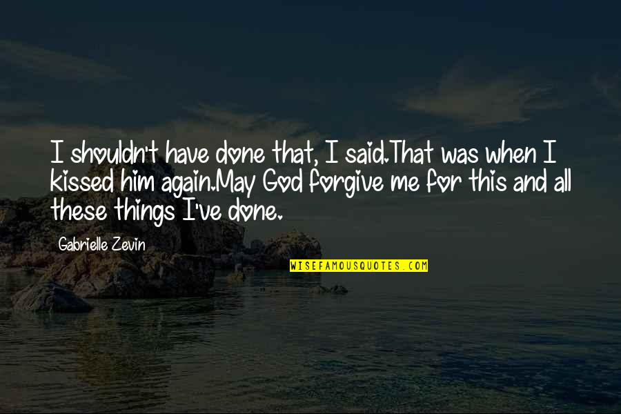 Caracterizada Sinonimos Quotes By Gabrielle Zevin: I shouldn't have done that, I said.That was