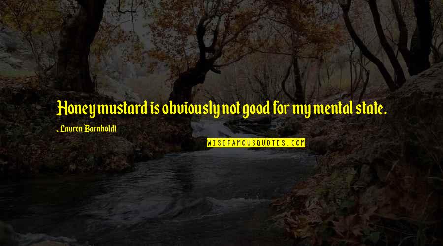 Caradco Door Quotes By Lauren Barnholdt: Honey mustard is obviously not good for my Caradco Door Quotes By Lauren Barnholdt: Honey mustard is obviously not good for my