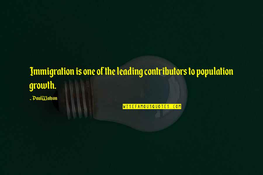 Carafelli Productions Quotes By Paul Watson: Immigration is one of the leading contributors to