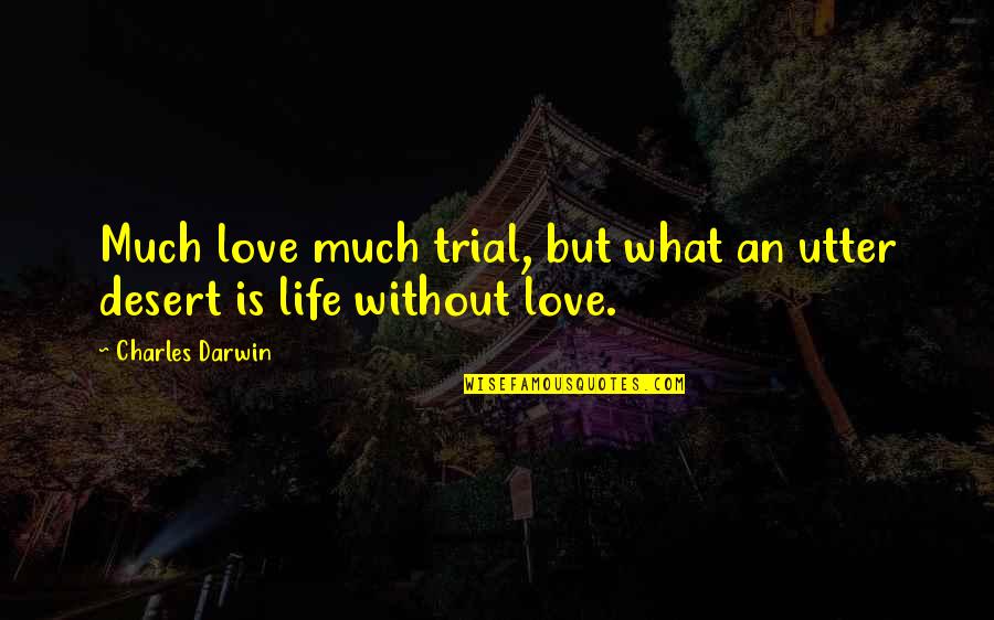 Carafes Glass Quotes By Charles Darwin: Much love much trial, but what an utter