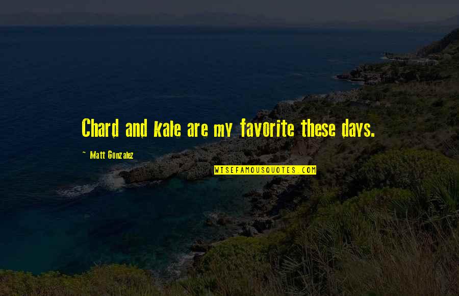 Carafes Glass Quotes By Matt Gonzalez: Chard and kale are my favorite these days.