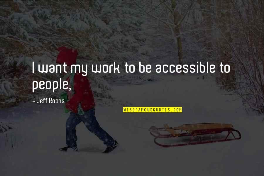 Caraluzzis Quotes By Jeff Koons: I want my work to be accessible to