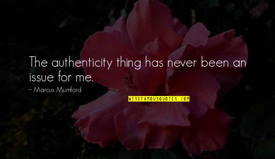 Caramagno And Associates Quotes By Marcus Mumford: The authenticity thing has never been an issue