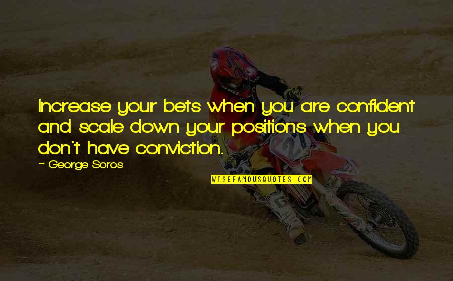 Caramel Hair Quotes By George Soros: Increase your bets when you are confident and