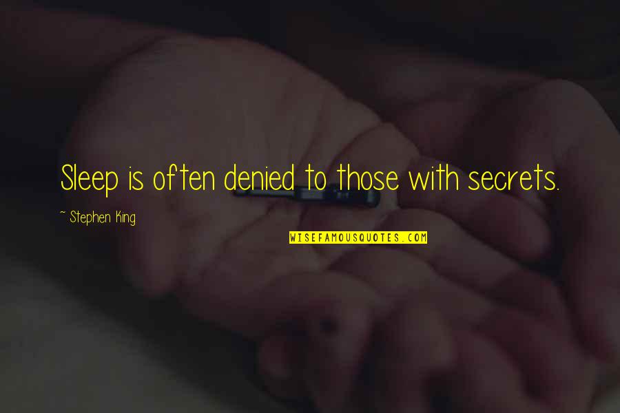 Caramel Love Caramel Quotes By Stephen King: Sleep is often denied to those with secrets.