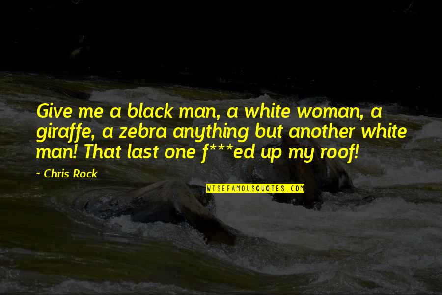 Caramelised Banana Quotes By Chris Rock: Give me a black man, a white woman,