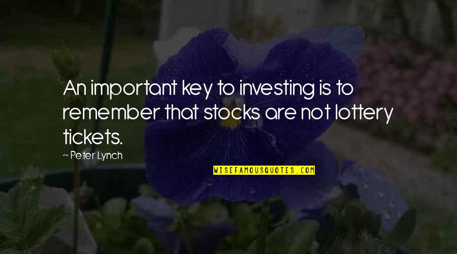 Caramelli Recipes Quotes By Peter Lynch: An important key to investing is to remember
