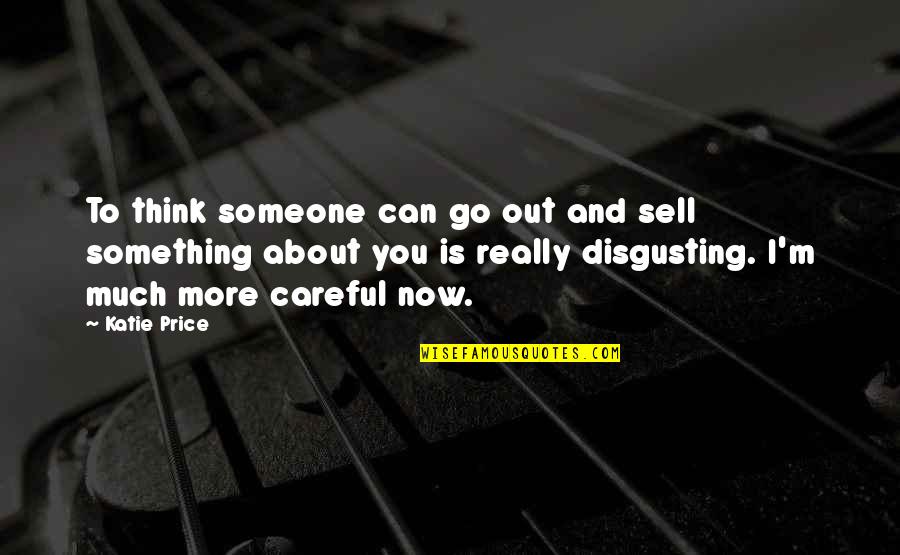 Caramelos Png Quotes By Katie Price: To think someone can go out and sell Caramelos Png Quotes By Katie Price: To think someone can go out and sell