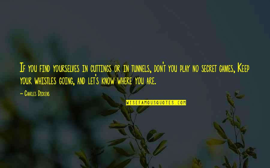 Caramilk Quotes By Charles Dickens: If you find yourselves in cuttings or in Caramilk Quotes By Charles Dickens: If you find yourselves in cuttings or in