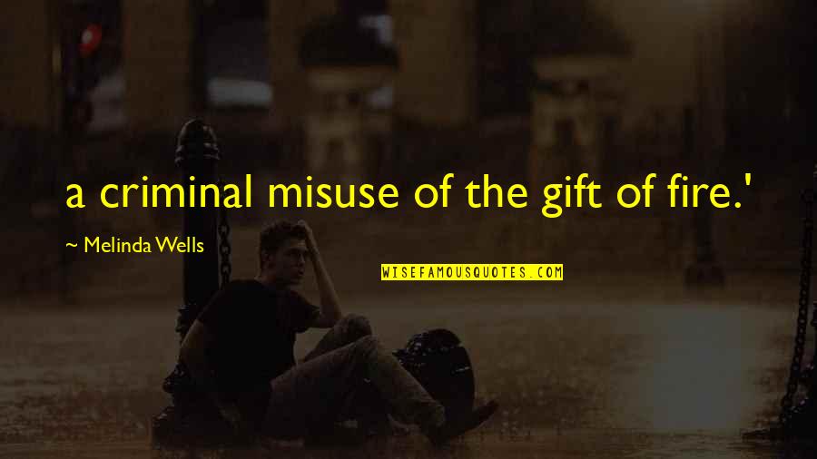 Carandang History Quotes By Melinda Wells: a criminal misuse of the gift of fire.' Carandang History Quotes By Melinda Wells: a criminal misuse of the gift of fire.'