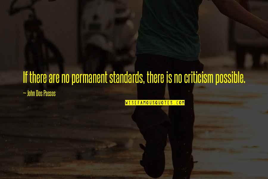 Carangelo Dr Quotes By John Dos Passos: If there are no permanent standards, there is