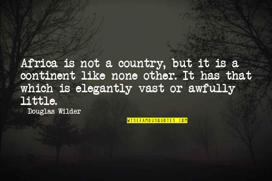 Carantina Institutionalizata Quotes By Douglas Wilder: Africa is not a country, but it is Carantina Institutionalizata Quotes By Douglas Wilder: Africa is not a country, but it is