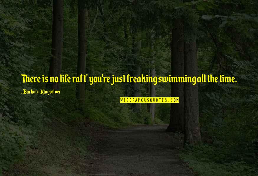 Carapella Electric Quotes By Barbara Kingsolver: There is no life raft' you're just freaking