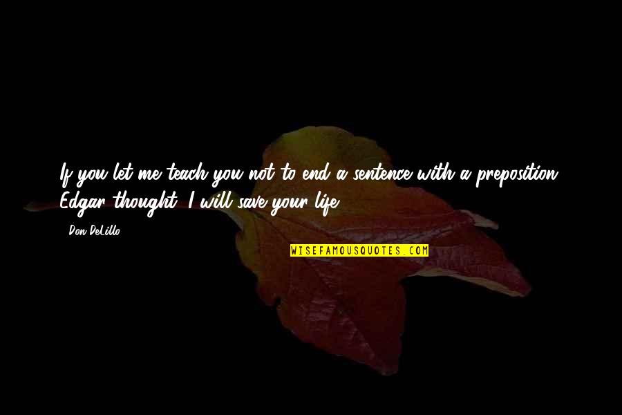 Carapellotti Foundation Quotes By Don DeLillo: If you let me teach you not to Carapellotti Foundation Quotes By Don DeLillo: If you let me teach you not to