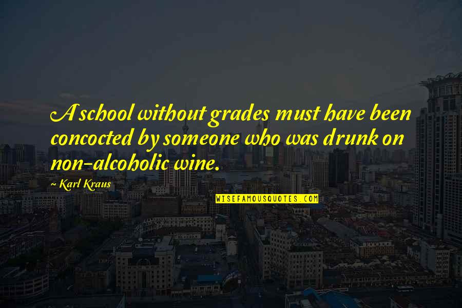 Carapellotti Foundation Quotes By Karl Kraus: A school without grades must have been concocted Carapellotti Foundation Quotes By Karl Kraus: A school without grades must have been concocted