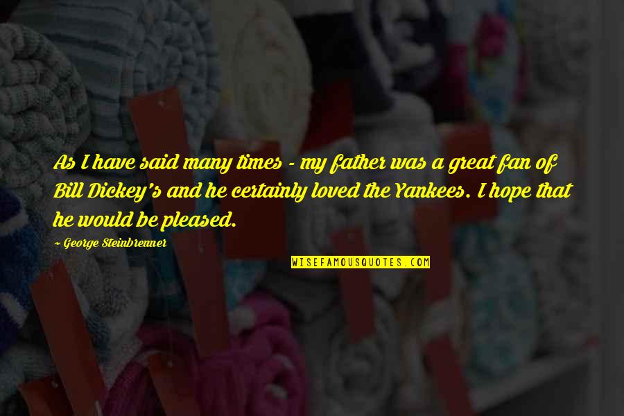 Carapinhas Quotes By George Steinbrenner: As I have said many times - my Carapinhas Quotes By George Steinbrenner: As I have said many times - my