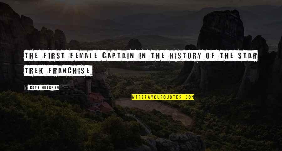 Carared Quotes By Kate Mulgrew: The first female captain in the history of