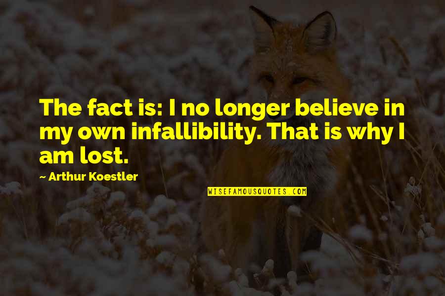Carasson Quotes By Arthur Koestler: The fact is: I no longer believe in