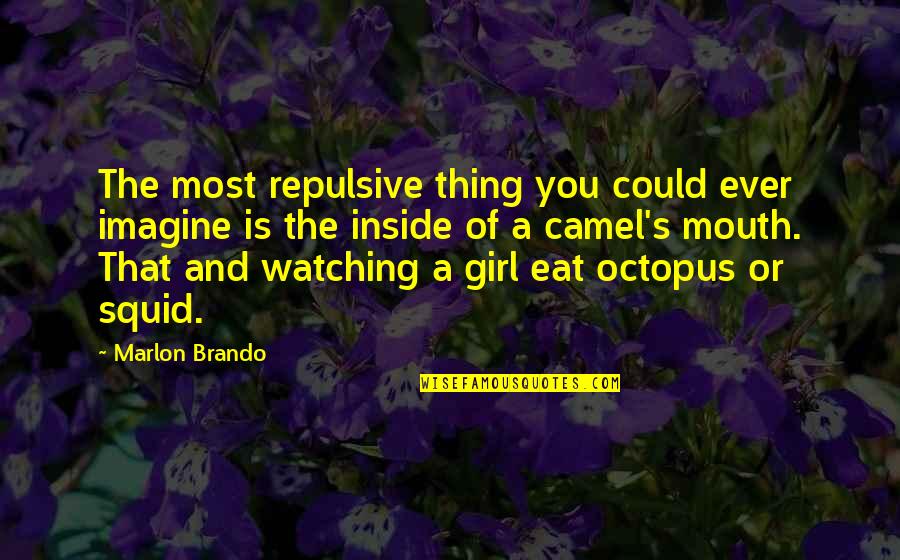 Carats Quotes By Marlon Brando: The most repulsive thing you could ever imagine