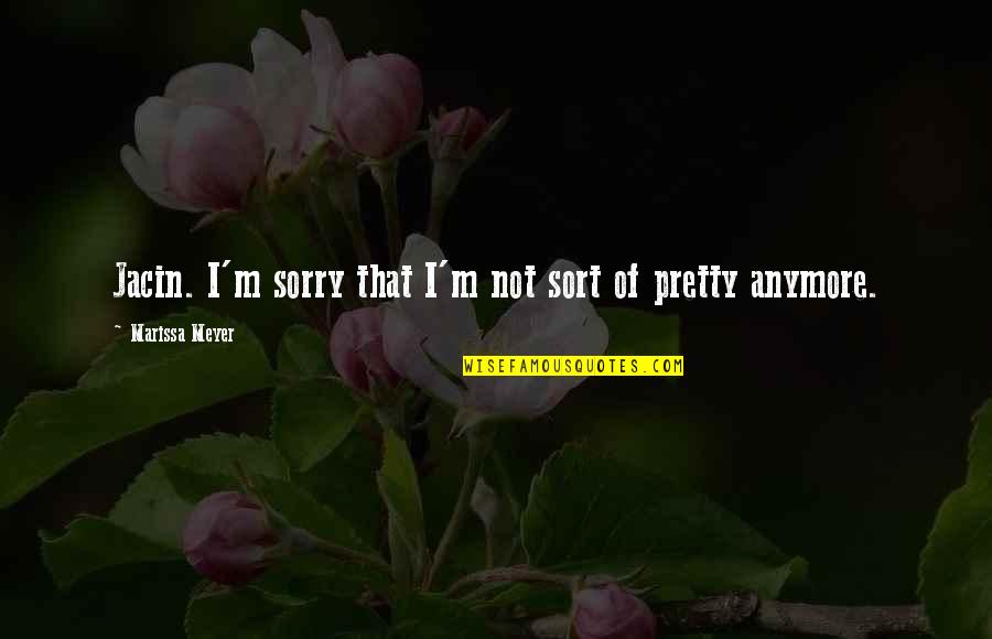 Carattere Macchina Quotes By Marissa Meyer: Jacin. I'm sorry that I'm not sort of