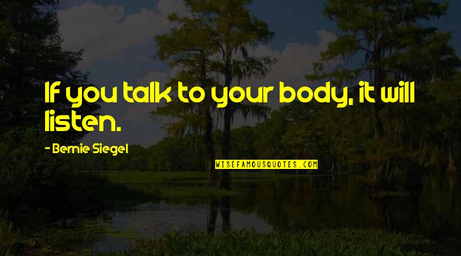 Caravan Travel Quotes By Bernie Siegel: If you talk to your body, it will