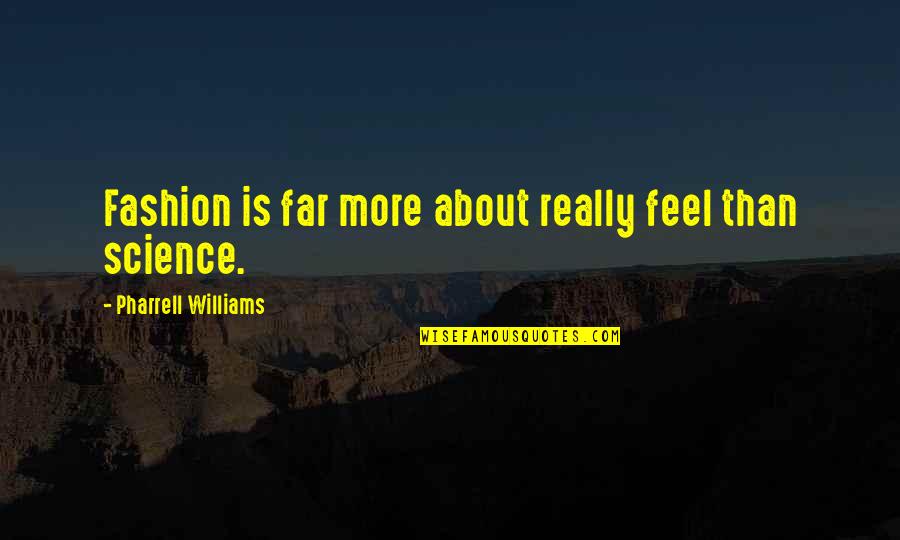 Caravane Cheese Quotes By Pharrell Williams: Fashion is far more about really feel than