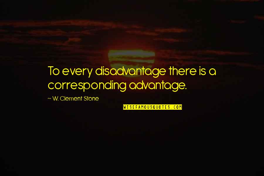Caravans For Sale Quotes By W. Clement Stone: To every disadvantage there is a corresponding advantage. Caravans For Sale Quotes By W. Clement Stone: To every disadvantage there is a corresponding advantage.