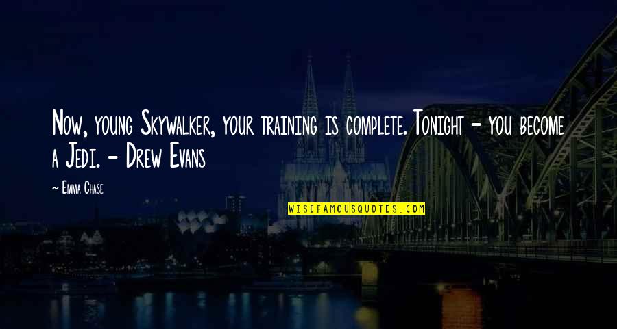 Caravans From Central America Quotes By Emma Chase: Now, young Skywalker, your training is complete. Tonight Caravans From Central America Quotes By Emma Chase: Now, young Skywalker, your training is complete. Tonight