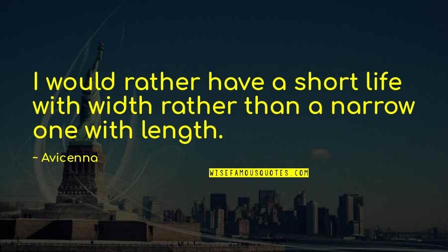 Caravedo Pisco Quotes By Avicenna: I would rather have a short life with