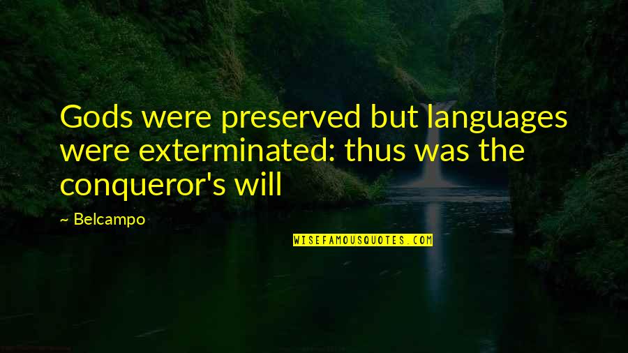 Caravello Art Quotes By Belcampo: Gods were preserved but languages were exterminated: thus