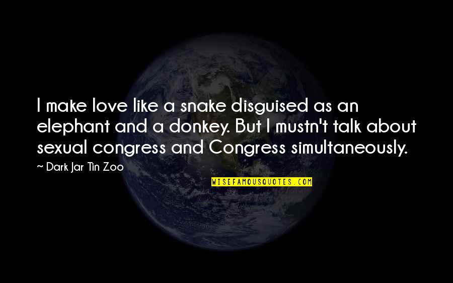 Caravello Art Quotes By Dark Jar Tin Zoo: I make love like a snake disguised as Caravello Art Quotes By Dark Jar Tin Zoo: I make love like a snake disguised as