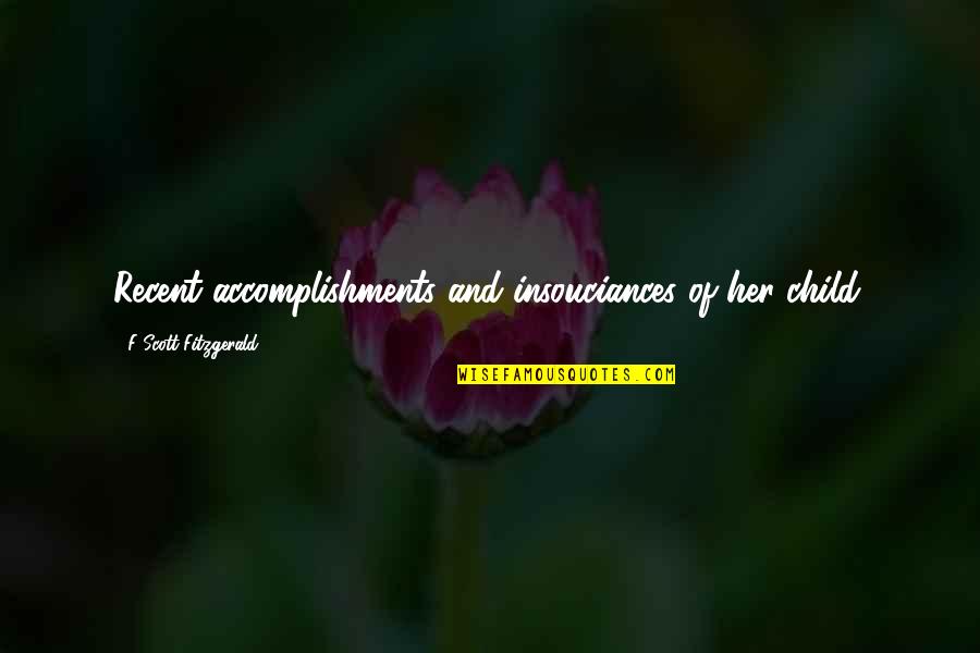 Caravello Quotes By F Scott Fitzgerald: Recent accomplishments and insouciances of her child. Caravello Quotes By F Scott Fitzgerald: Recent accomplishments and insouciances of her child.