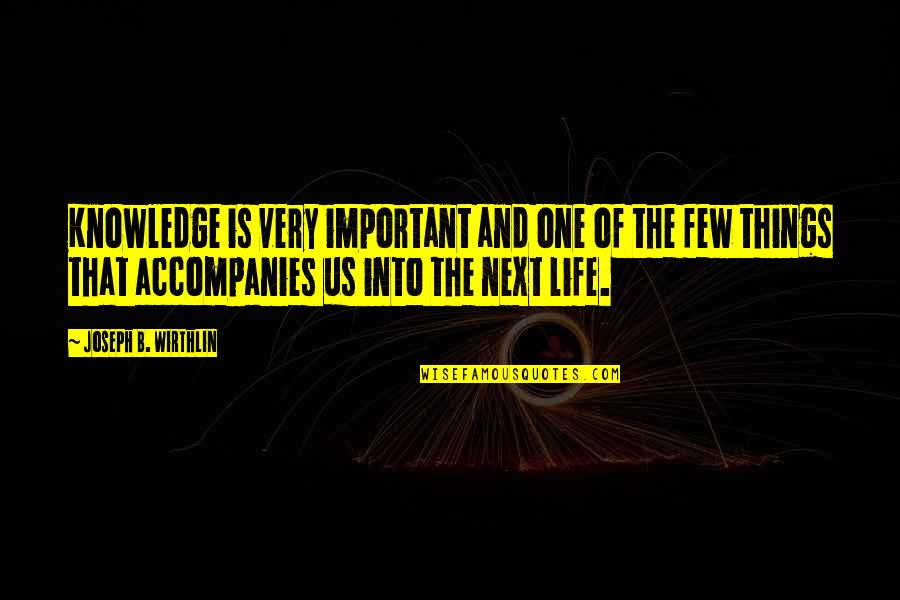 Caravello Quotes By Joseph B. Wirthlin: Knowledge is very important and one of the Caravello Quotes By Joseph B. Wirthlin: Knowledge is very important and one of the