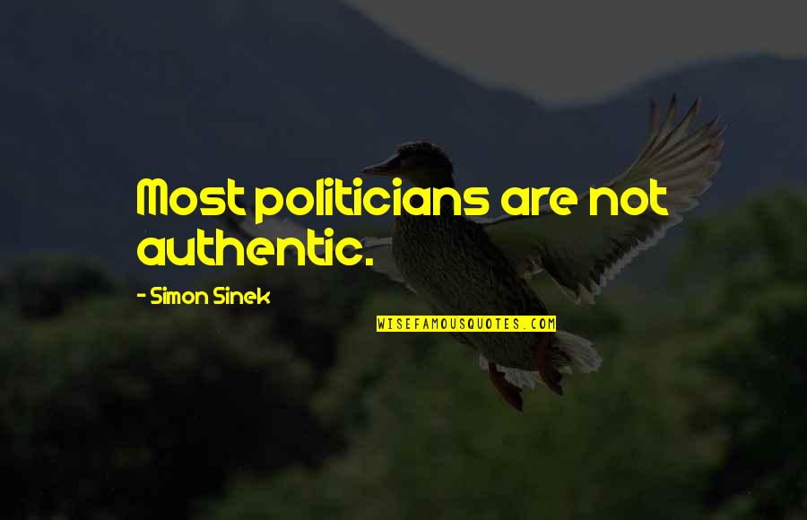 Caravita Village Quotes By Simon Sinek: Most politicians are not authentic.