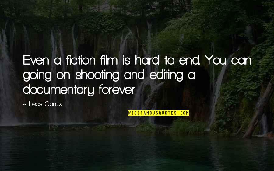 Carax Quotes By Leos Carax: Even a fiction film is hard to end. Carax Quotes By Leos Carax: Even a fiction film is hard to end.