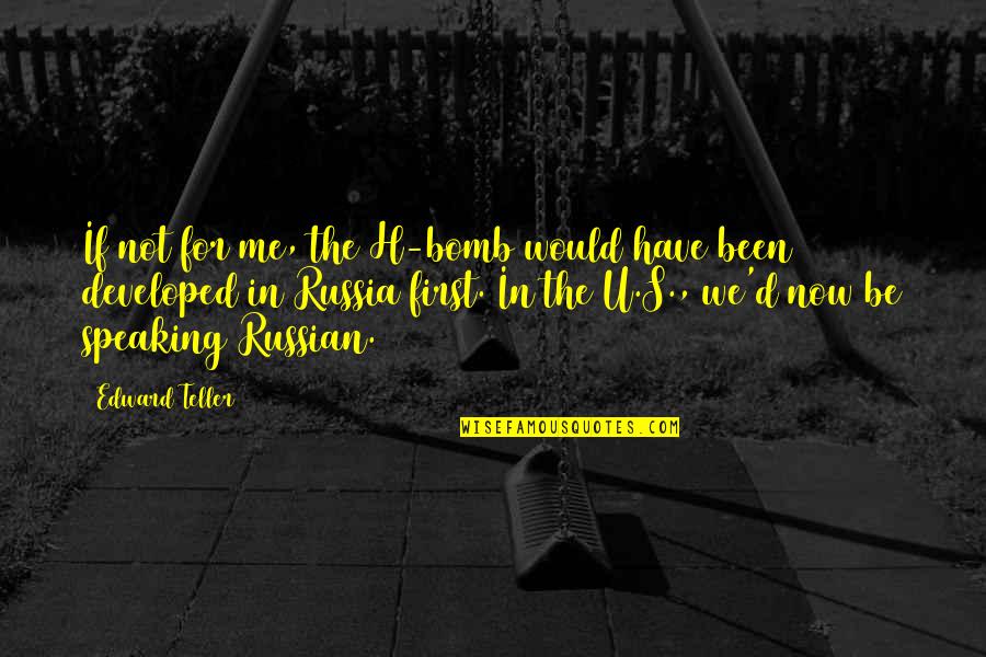 Carayol Biarritz Quotes By Edward Teller: If not for me, the H-bomb would have