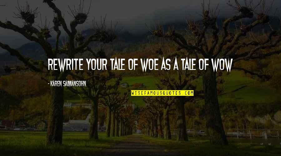 Carayon Pascale Quotes By Karen Salmansohn: Rewrite your tale of woe as a tale Carayon Pascale Quotes By Karen Salmansohn: Rewrite your tale of woe as a tale