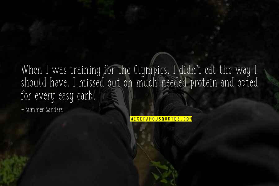 Carb Quotes By Summer Sanders: When I was training for the Olympics, I