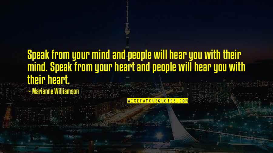 Carb Up Quotes By Marianne Williamson: Speak from your mind and people will hear