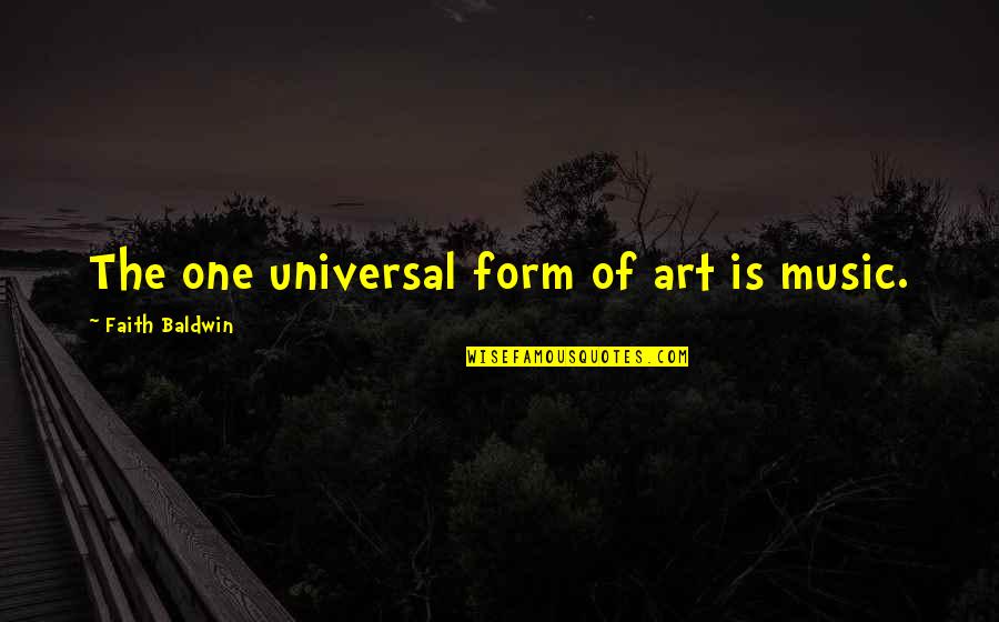 Carbapenems Quotes By Faith Baldwin: The one universal form of art is music. Carbapenems Quotes By Faith Baldwin: The one universal form of art is music.