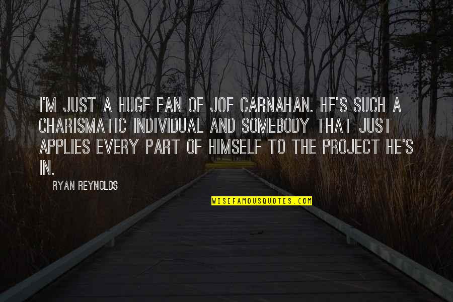 Carbaugh Deer Quotes By Ryan Reynolds: I'm just a huge fan of Joe Carnahan.