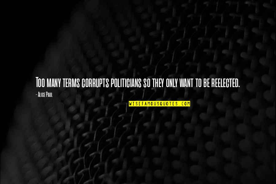 Carboard Quotes By Alice Paul: Too many terms corrupts politicians so they only